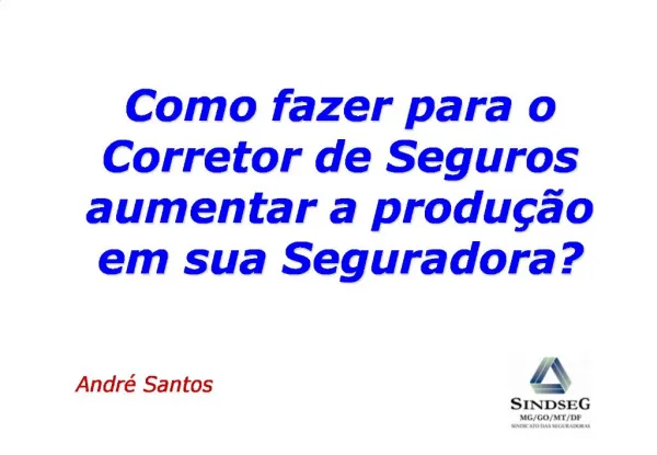 Como fazer para o Corretor de Seguros aumentar a produ o em sua Seguradora