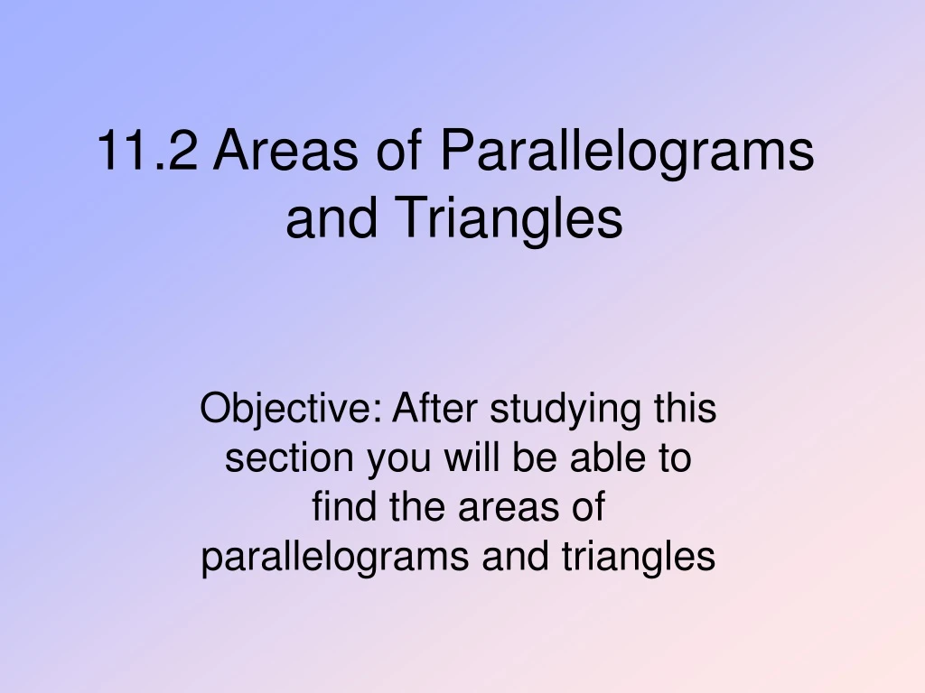 11 2 areas of parallelograms and triangles