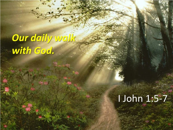 Our daily walk with God.