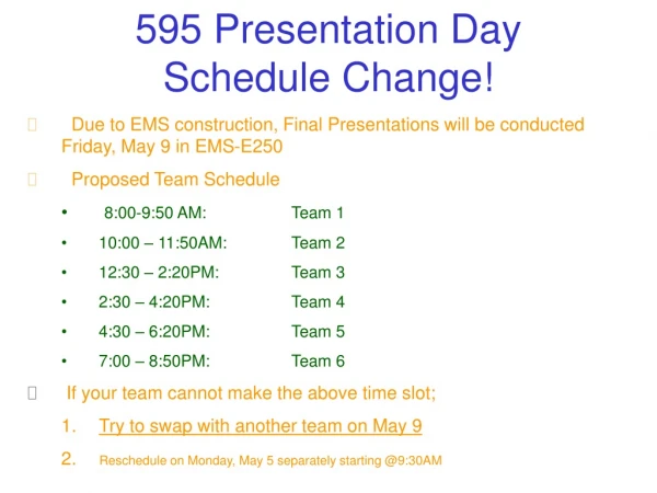 595 Presentation Day Schedule Change!