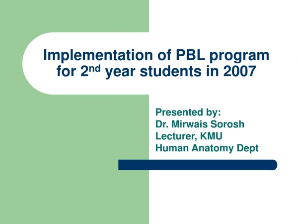 Implementation of PBL program for 2 nd year students in 2007