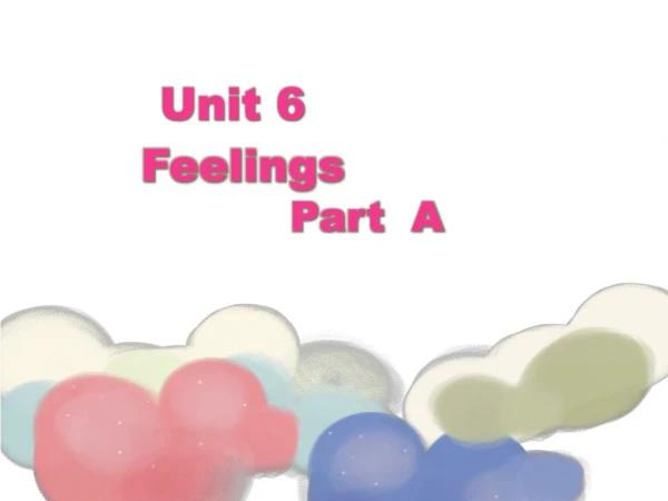 Unit 6 Feelings Part A