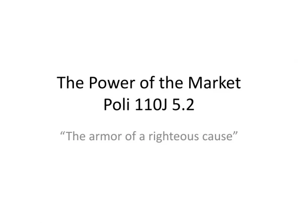 The Power of the Market Poli 110J 5.2