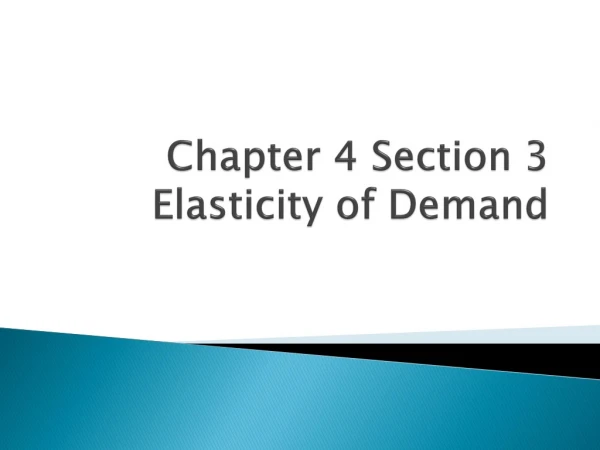 Chapter 4 Section 3 Elasticity of Demand