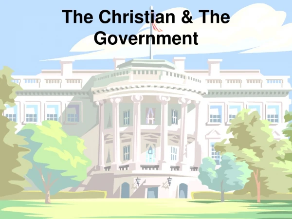 The Christian &amp; The Government