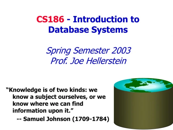 CS186 - Introduction to Database Systems Spring Semester 2003 Prof. Joe Hellerstein
