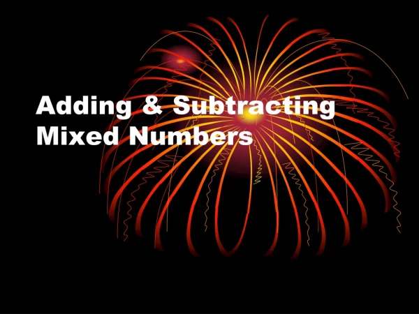Adding &amp; Subtracting Mixed Numbers