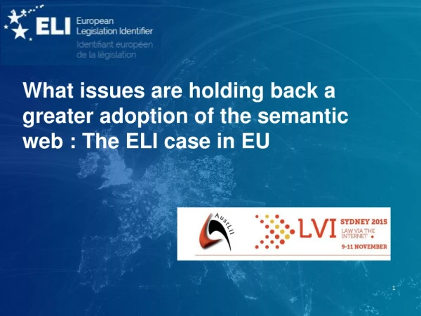 What issues are holding back a greater adoption of the semantic web : The ELI case in EU