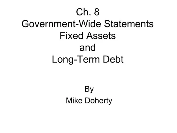 Ch. 8 Government-Wide Statements Fixed Assets and Long-Term Debt
