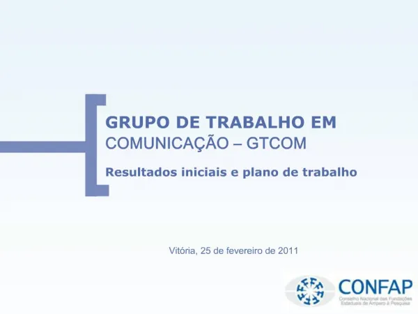 GRUPO DE TRABALHO EM COMUNICA O GTCOM Resultados iniciais e plano de trabalho
