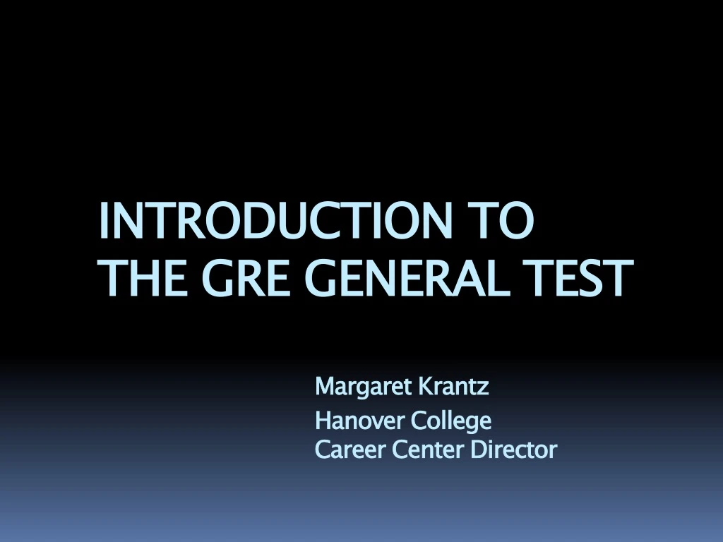 introduction to the gre general test margaret krantz hanover college career center director