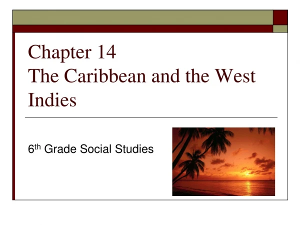 Chapter 14 The Caribbean and the West Indies