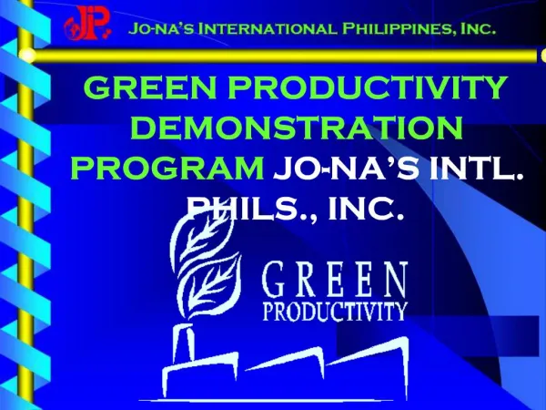 GREEN PRODUCTIVITY DEMONSTRATION PROGRAM JO-NA S INTL. PHILS., INC.