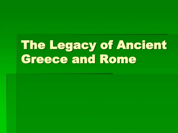 The Legacy of Ancient Greece and Rome