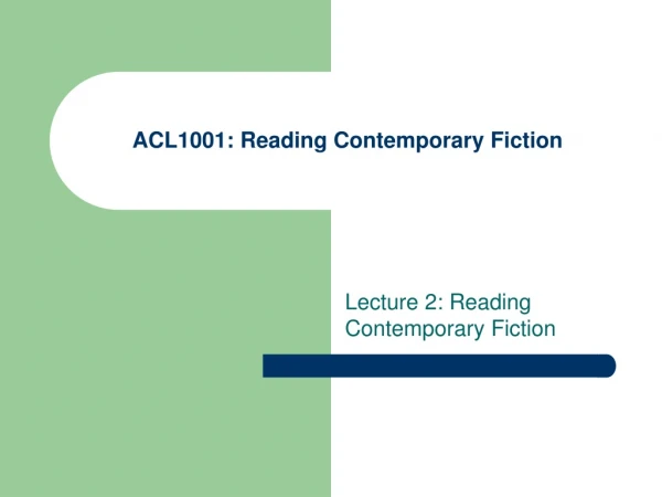 ACL1001: Reading Contemporary Fiction