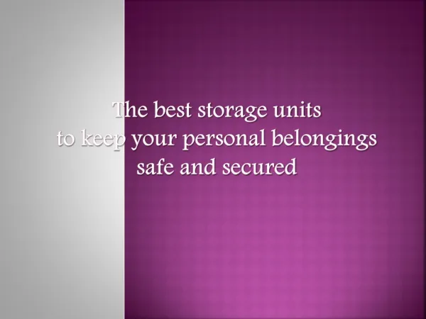The best storage units to keep your personal belongings safe