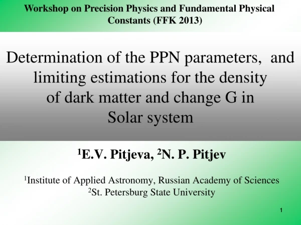 1 E.V. Pitjeva, 2 N . P . Pitjev 1 Institute of Applied Astronomy, Russian Academy of Sciences