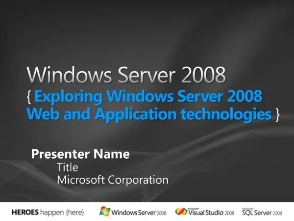 Windows Server 2008 { Exploring Windows Server 2008 Web and Application technologies }