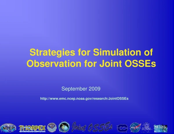 Strategies for Simulation of Observation for Joint OSSEs