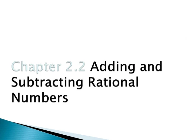 C hapter 2.2 Adding and Subtracting Rational Numbers
