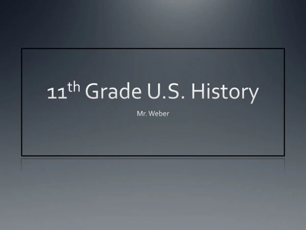 11 th Grade U.S. History