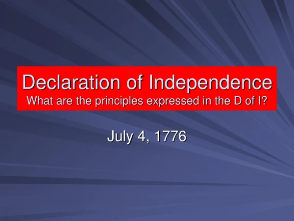 Declaration of Independence What are the principles expressed in the D of I?