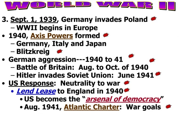 3. Sept. 1, 1939 , Germany invades Poland WWII begins in Europe 1940, Axis Powers formed