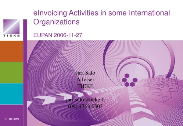 eInvoicing Activities in some International Organizations EUPAN 2006-11-27