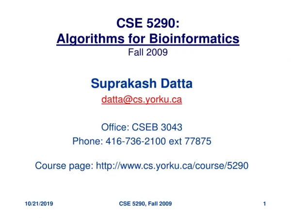 CSE 5290: Algorithms for Bioinformatics Fall 2009