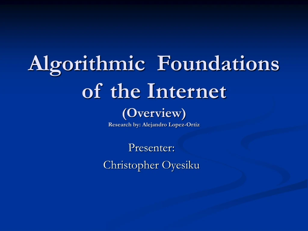 algorithmic foundations of the internet overview research by alejandro lopez ortiz