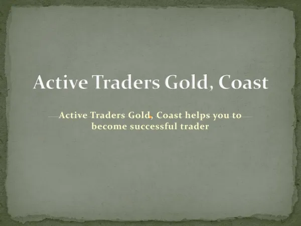 Active Traders Gold, Coast helps you to become successful trader