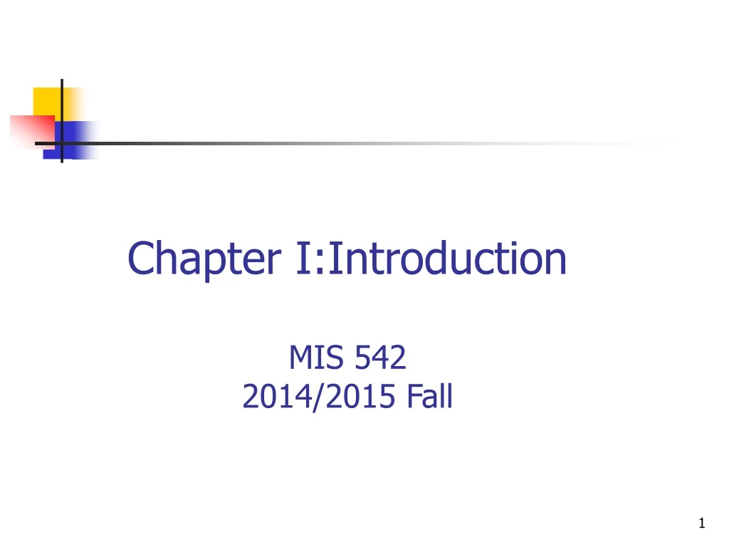 chapter i introduct ion mis 542 20 14 2015 fall