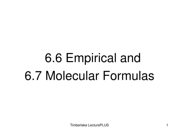 6.6 Empirical and 6.7 Molecular Formulas