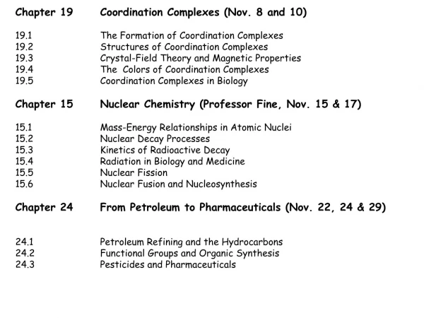 Chapter 19	Coordination Complexes (Nov. 8 and 10) 19.1		The Formation of Coordination Complexes