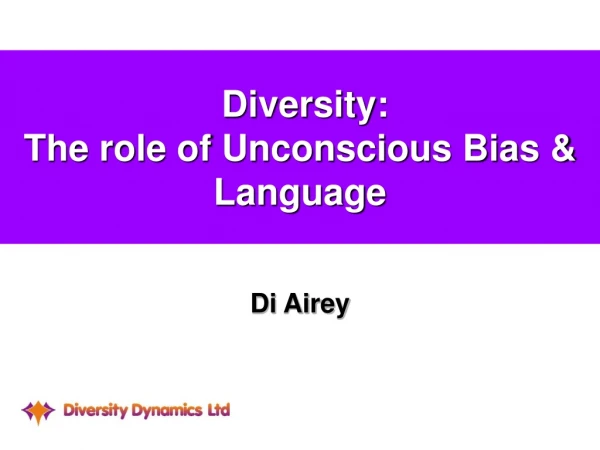 Diversity: The role of Unconscious Bias &amp; Language