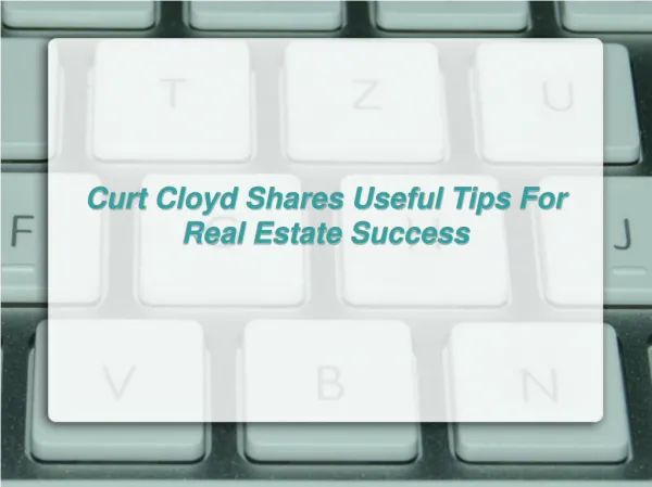 Curt Cloyd Shares Useful Tips For Real Estate Success