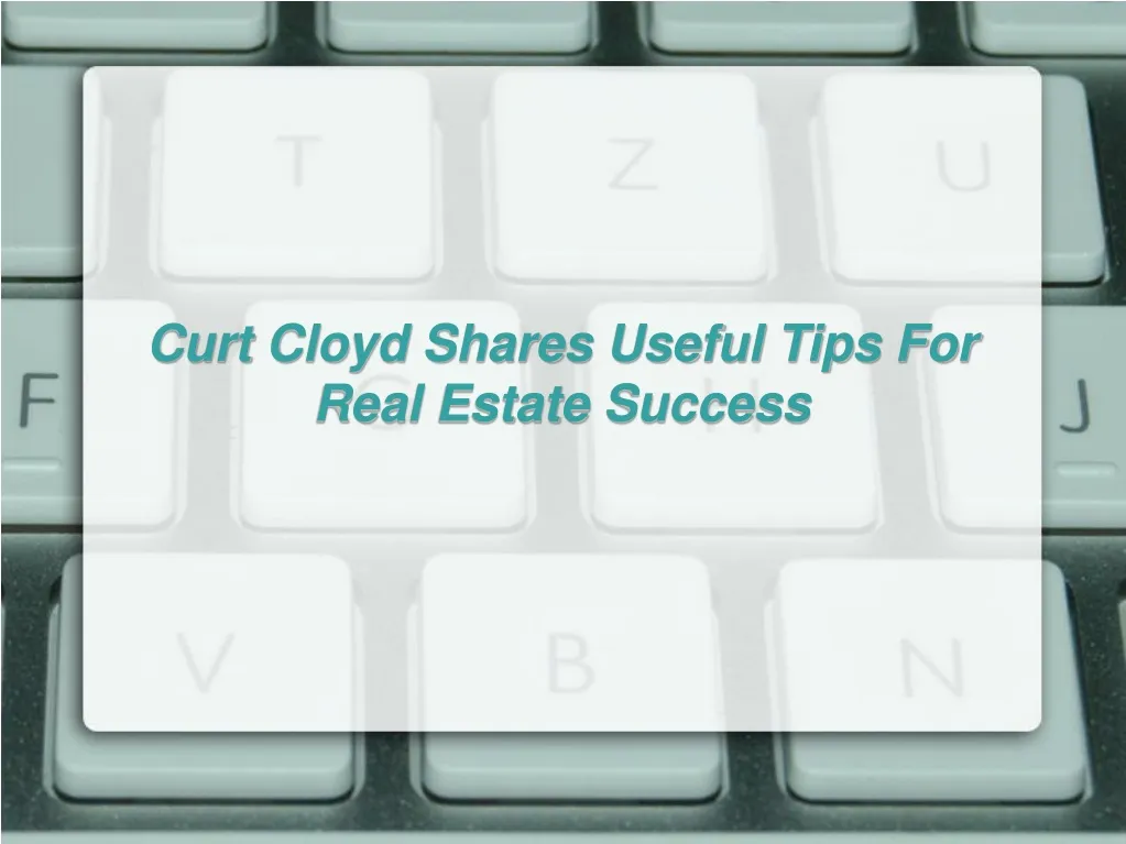 curt cloyd shares useful tips for real estate