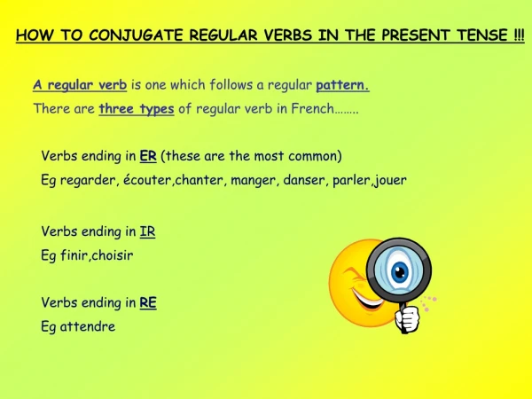 HOW TO CONJUGATE REGULAR VERBS IN THE PRESENT TENSE !!!