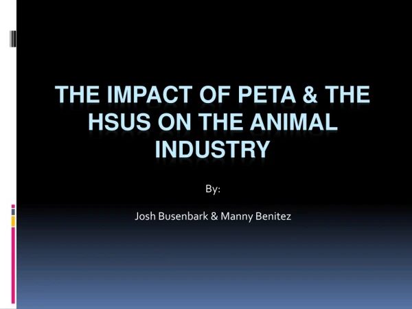 The impact of PETA &amp; the hsus on the animal industry