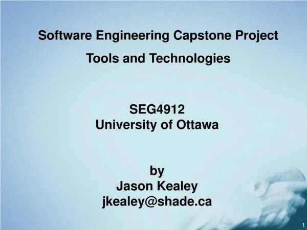 SEG4912 University of Ottawa by Jason Kealey jkealey@shade