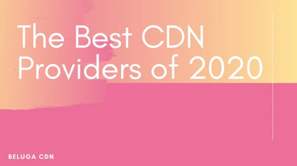 The Best CDN Providers of 2020 | How to Choose the Right CDN?