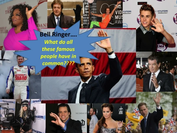Bell Ringer…. What do all these famous people have in common????