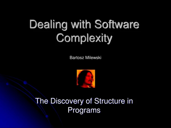 Dealing with Software Complexity