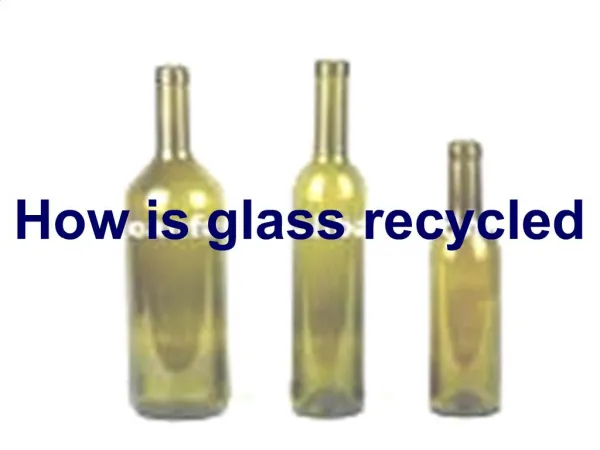 How is glass recycled