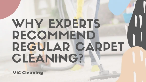 Why experts recommend regular carpet cleaning?