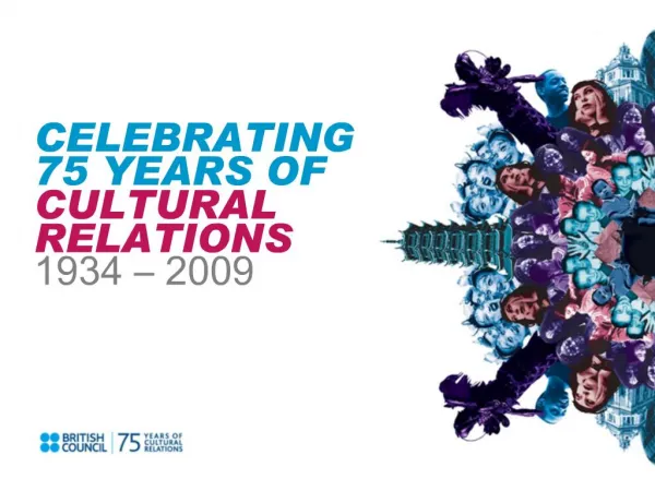 CELEBRATING 75 YEARS OF CULTURAL RELATIONS 1934 2009