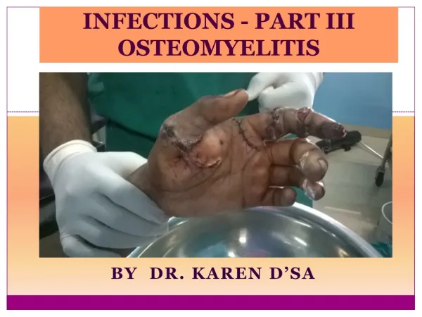 INFECTIONS - PART III OSTEOMYELITIS