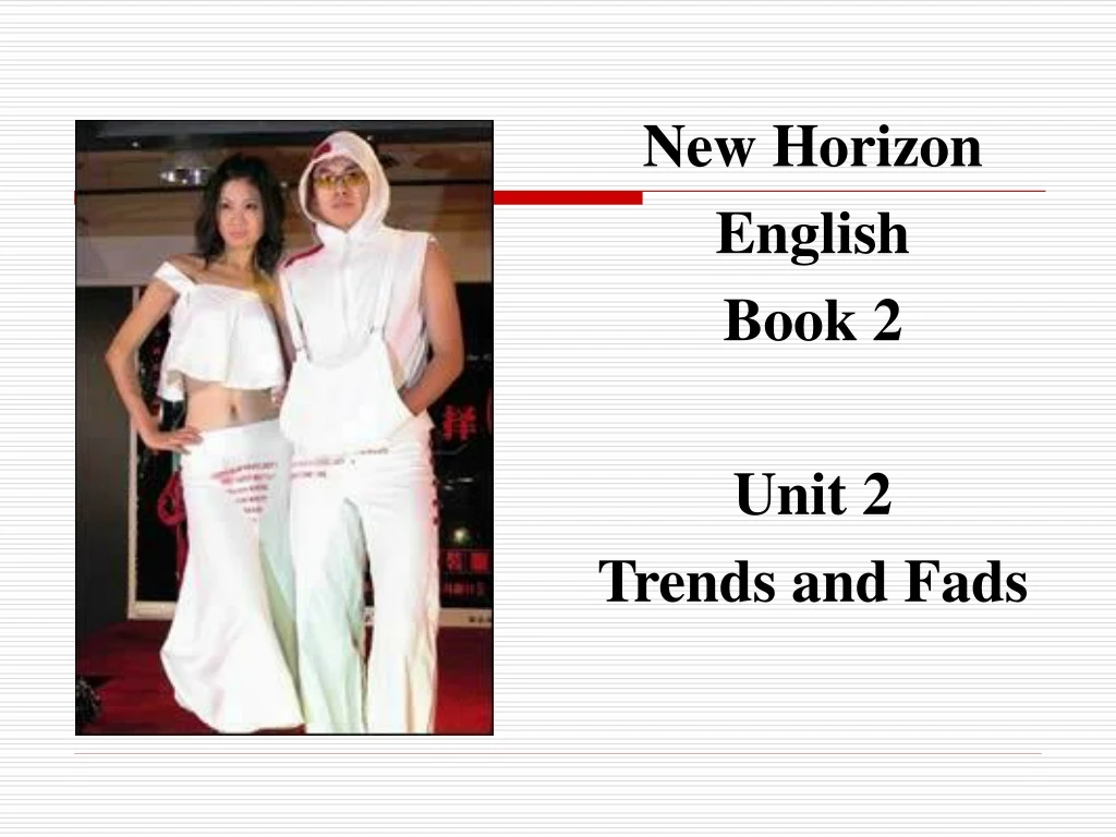 new horizon english book 2 unit 2 trends and fads