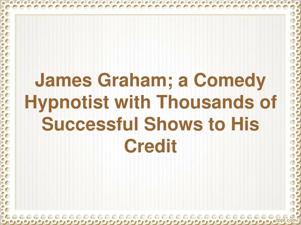 james graham a comedy hypnotist with thousands of successful shows to his credit