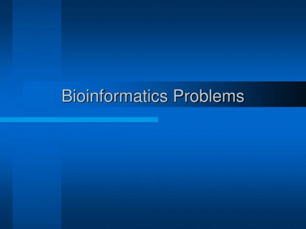 Bioinformatics Problems